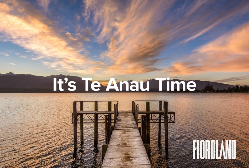 It's Te Anau Time